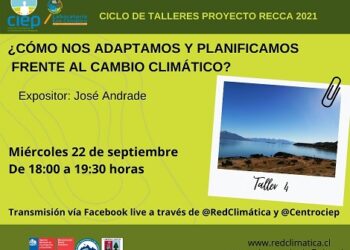 ¿Cómo nos adaptamos y planificamos frente al cambio climático?: La pregunta que busca responder cuarto taller de proyecto RECCA