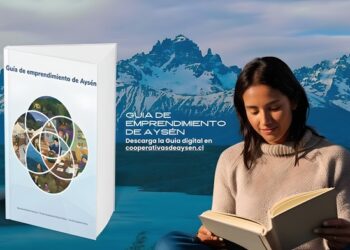 Guía de emprendimiento de Aysén: Una Herramienta para el Desarrollo de Negocios en Todo el País