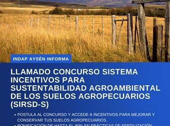INDAP AYSÉN PUBLICA APERTURA DEL CONCURSO SISTEMA DE INCENTIVOS PARA LA SUSTENTABILIDAD AGROAMBIENTAL DE LOS SUELOS AGROPECUARIOS (SIRSD-S)