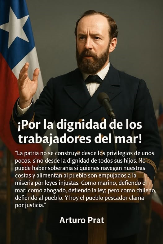 Hoy: ¿Qué Diría el comandante Arturo Prat por el conflicto de la Ley de Pesca como Oficial de Marina y Abogado?