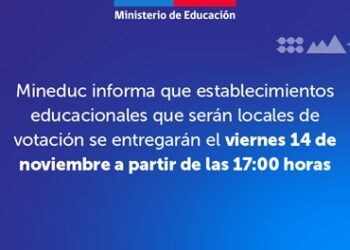 Mineduc informa que establecimientos educacionales que serán locales de votación se entregarán el viernes 14 de noviembre a partir de las 17:00 horas